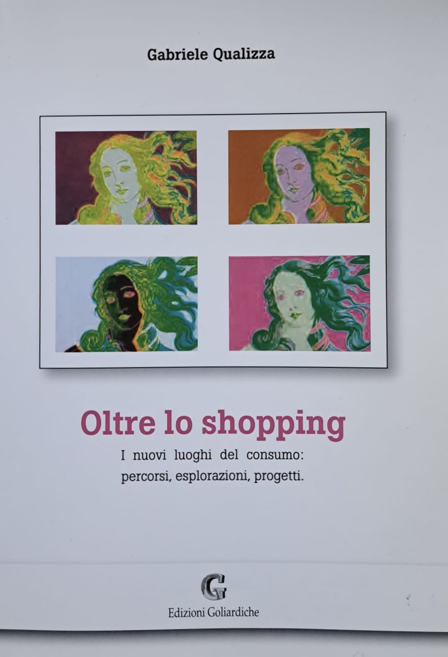 Oltre lo shopping. I nuovi luoghi del consumo: percorsi, esplorazioni, progetti