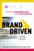 Brand Driven. Come sviluppare un marchio realmente integrato.