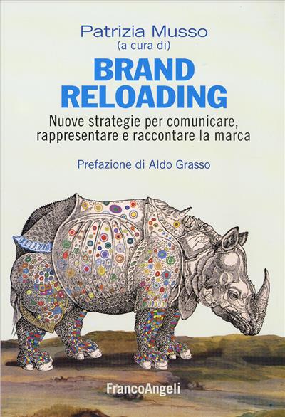 Brand Reloading. Nuove strategie per comunicare, rappresentare e raccontare la marca