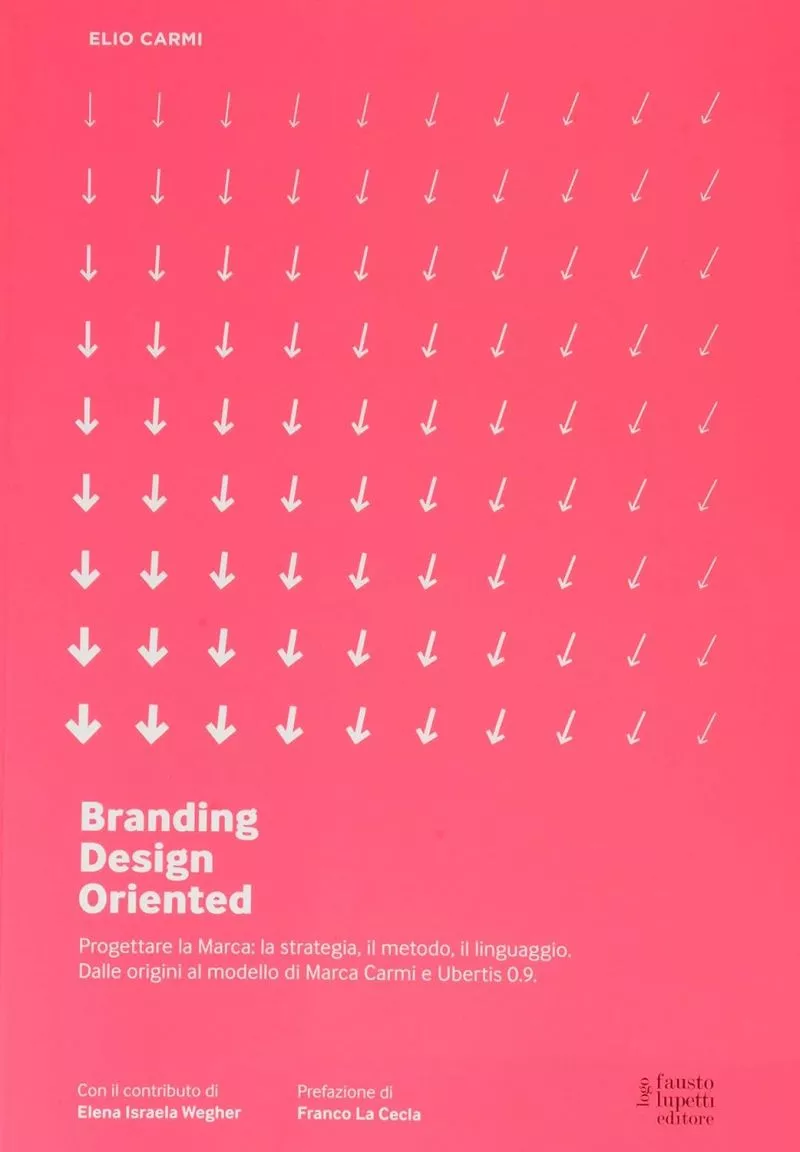 Branding Design Oriented. Progettare la marca. Una visione Design Oriented (Nuova Edizione)