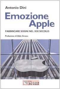 Emozione Apple. Fabbricare sogni nel XXI secolo