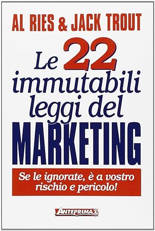 Le 22 immutabili leggi del marketing. Se le ignorate, è a vostro rischio e pericolo!