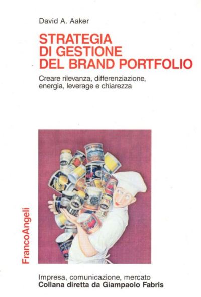 Strategia di gestione del brand portfolio. Creare rilevanza, differenziazione, energia, leverage e chiarezza