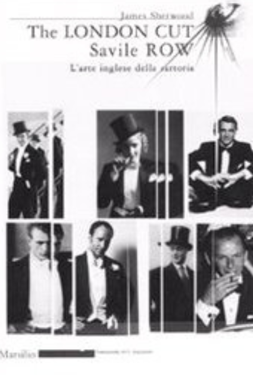 The London Cut. Savile Row. L’arte inglese della sartoria