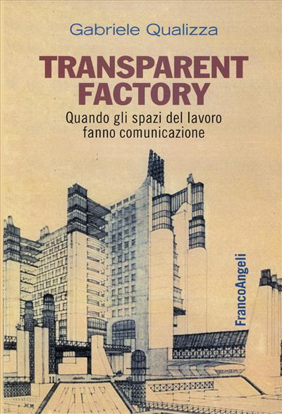 Transparent Factory. Quando gli spazi del lavoro fanno comunicazione