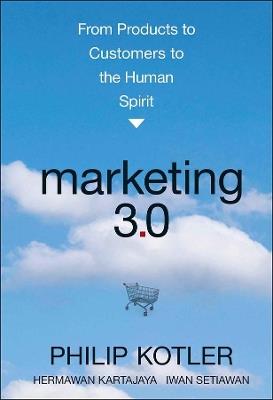 Marketing 3.0. From Products to Customers to the Human Spirit