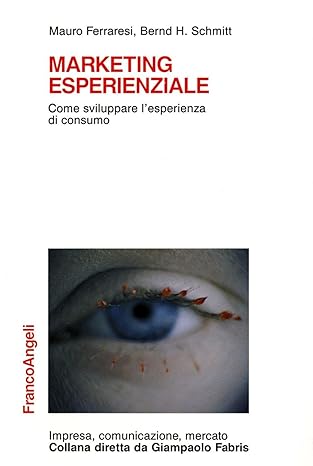 Marketing esperienziale. Come sviluppare l’esperienza di consumo