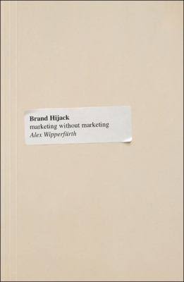 Brand Hijack: Marketing Without Marketing