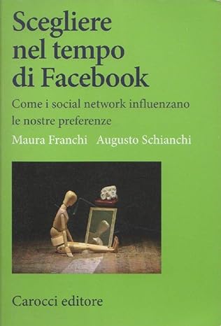 Scegliere nel tempo di Facebook. Come i social network influenzano le nostre preferenze