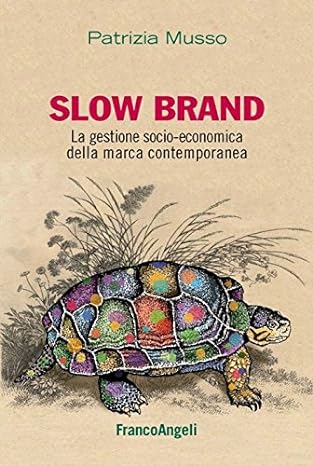 Slow Brand. La gestione socio-economica della marca contemporanea