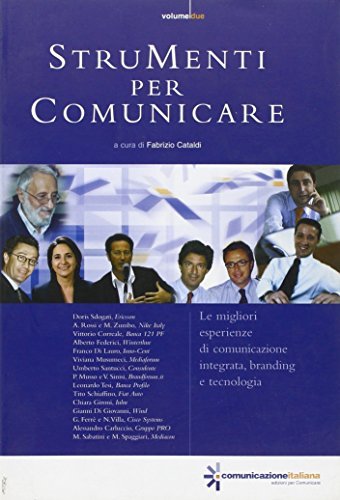 Strumenti per comunicare vol.II. Le migliori esperienze di comunicazione integrata, branding e tecnologia