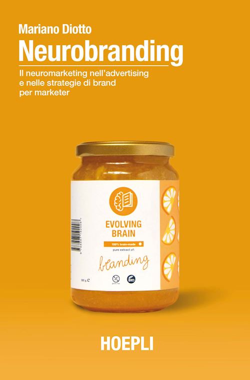 Neurobranding. Il neuromarketing nell’advertising e nelle strategie di brand per marketer