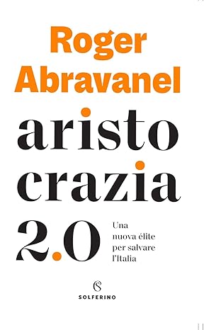 Aristocrazia 2.0. Una nuova élite per salvare l’Italia