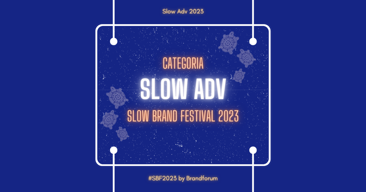 Slow Brand Festival 2023: le nomination della categoria Slow Adv