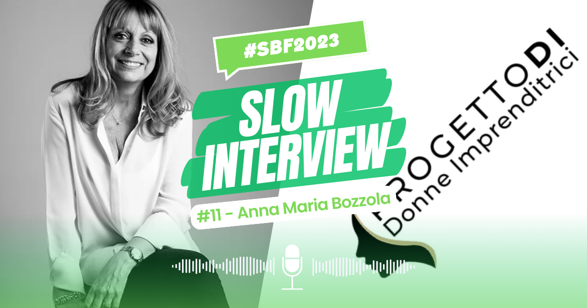 Slow Interview #11: Anna Maria Bozzola, un progetto al femminile