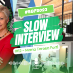 Slow Interview #12: Maria Teresa Forti, le persone al primo posto