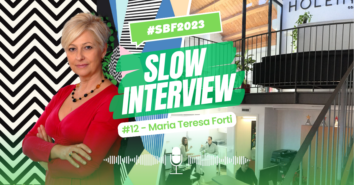 Slow Interview #12: Maria Teresa Forti, le persone al primo posto