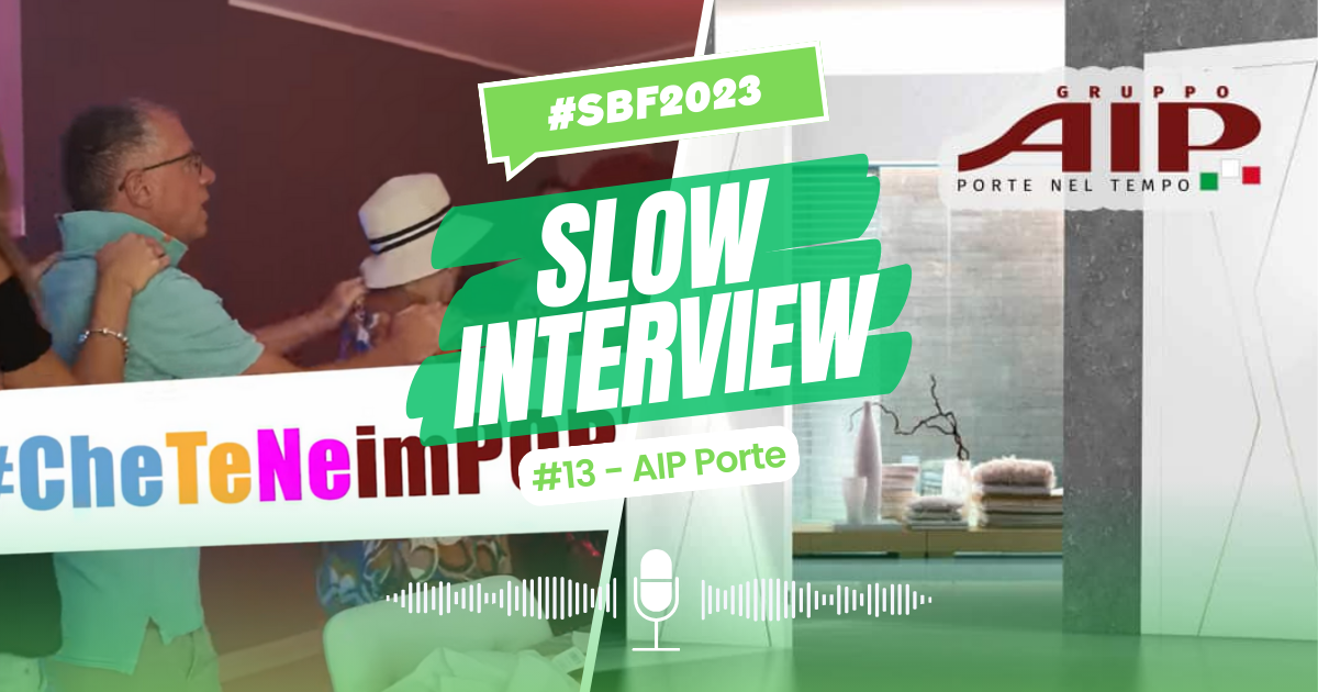 Slow Interview #13: AIP Porte e la campagna #CheTeNeImPorta!