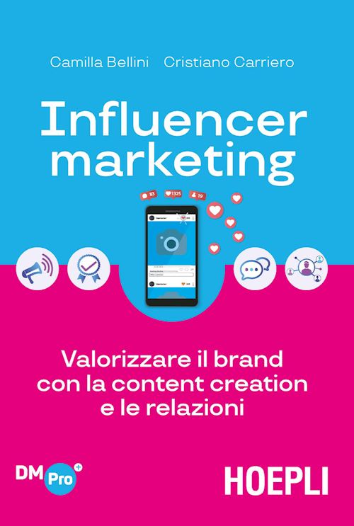 Influencer marketing. Valorizzare il brand con la content creation e le relazioni