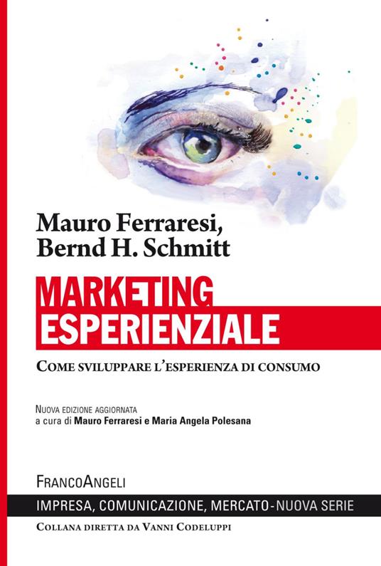 Marketing esperienziale. Come sviluppare l'esperienza di consumo (Nuova Edizione)